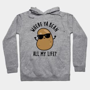 Where Ya Bean All My Life Cute Veggie Legume Pun Hoodie